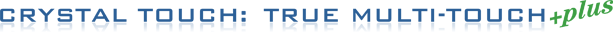 Crystal Touch: TRUE Multi-Touch PLUS